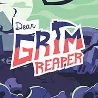 Dragă Grim Reaper