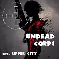 Undead Corps - Ch2. Øvre By